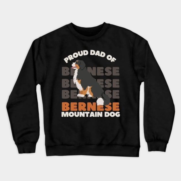 Proud dad of Bernese Mountain Dog Life is better with my dogs Dogs I love all the dogs Crewneck Sweatshirt by BoogieCreates